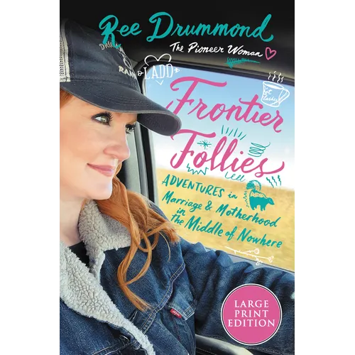 Frontier Follies: Adventures in Marriage and Motherhood in the Middle of Nowhere