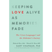 Keeping Love Alive as Memories Fade: The 5 Love Languages and the Alzheimer's Journey