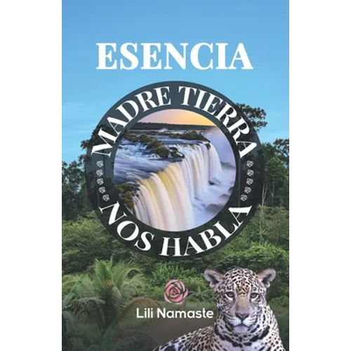 Esencia: Madre Tierra nos Habla