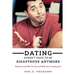 Dating Doesn't Have to be Disastrous Anymore