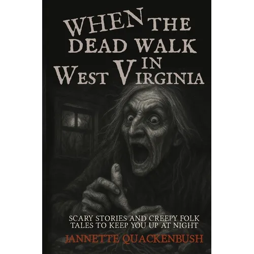 When the Dead Walk in West Virginia