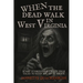When the Dead Walk in West Virginia