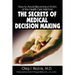 The Secrets of Medical Decision Making: How to Avoid Becoming a Victim of the Health Care Machine