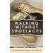 Walking Without Shoelaces