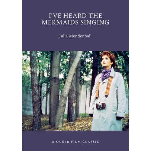 I've Heard the Mermaids Singing: A Queer Film Classic
