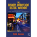 The Business Improvement District Movement: Contributions to Public Administration & Management