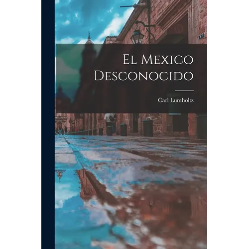 El Mexico Desconocido