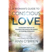 A Woman's Guide to Conscious Love: Navigating the Play of Feminine and Masculine Energy in Your Relationships