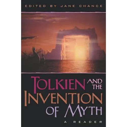 Tolkien and the Invention of Myth: A Reader