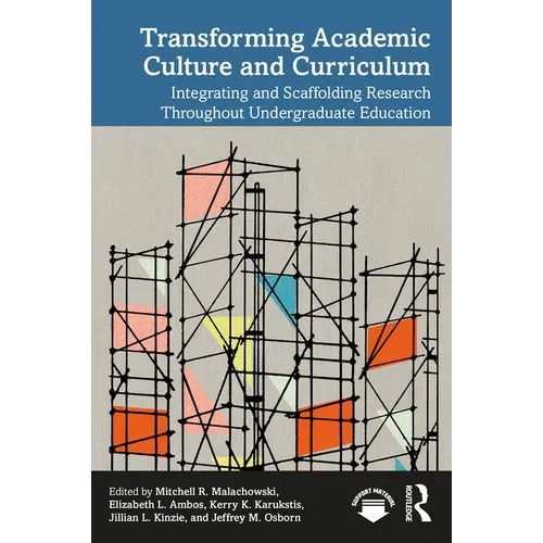 Transforming Academic Culture and Curriculum: Integrating and Scaffolding Research Throughout Undergraduate Education