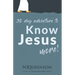 30 Day Adventure to Know Jesus More