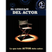 El lenguaje del actor: Este libro es para todo aspirante al mundo de la actuación en cine y tv, principios basicos que todo actor debe saber,