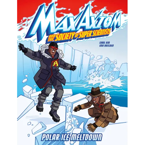 Polar Ice Meltdown: A Max Axiom Super Scientist Adventure