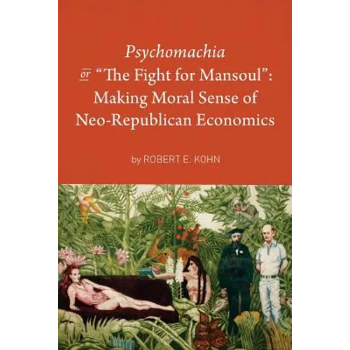 Psychomachia: The Fight for Mansoul: Making Moral Sense of Neo-Republican Economics
