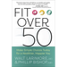 Fit Over 50: Make Simple Choices Today for a Healthier, Happier You