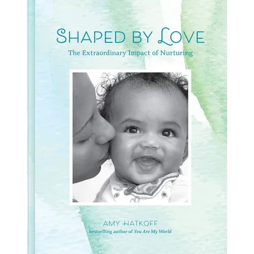 Shaped by Love: The Extraordinary Impact of Nurturing