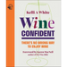 Wine Confident: There's No Wrong Way to Enjoy Wine