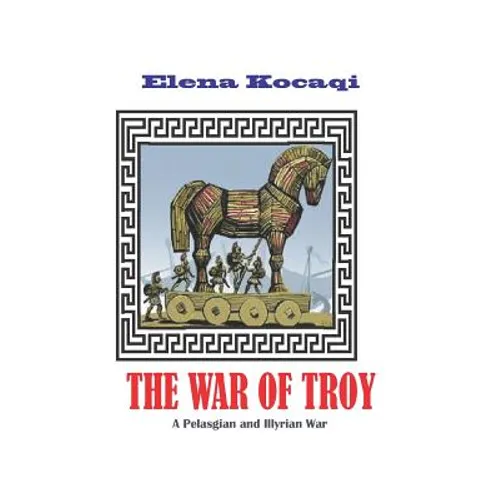 The War of Troy: A Pelasgian and Illyrian War