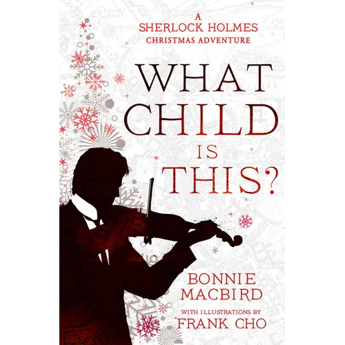 What Child Is This?: A Sherlock Holmes Christmas Adventure