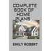 Complete Book of Home Plans: All You Need To Know About Home Design & Outdoor Living Ideas