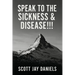 Speak To The Sickness & Disease!!!