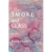 Smoke and Glass