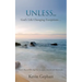 Unless...: God's Ways of Altering Our Attitudes, Actions and Aftermaths