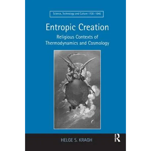 Entropic Creation: Religious Contexts of Thermodynamics and Cosmology