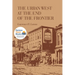 The Urban West at the End of the Frontier