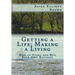 Getting a Life; Making a Living: How to start and run your own business