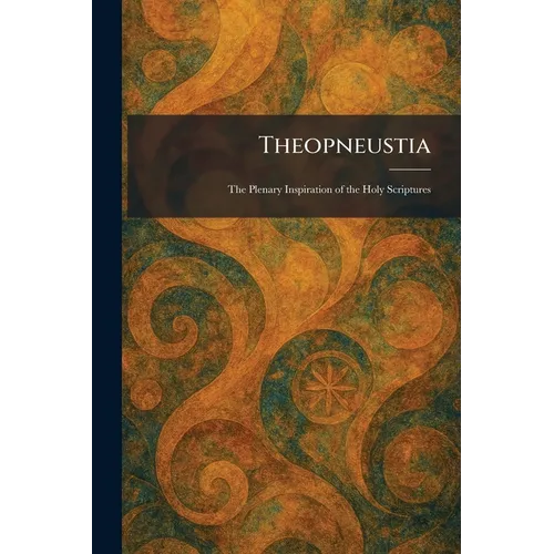 Theopneustia: The Plenary Inspiration of the Holy Scriptures