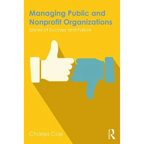 Managing Public and Nonprofit Organizations: Stories of Success and Failure