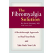 The Fibromyalgia Solution: A Breakthrough Approach to Heal Your Body and Take Back Your Life