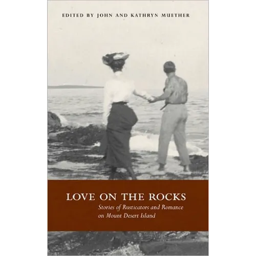 Love on the Rocks: Stories of Rusticators and Romance on Mount Desert Island