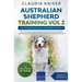 Australian Shepherd Training Vol 2: Dog Training for your grown-up Australian Shepherd