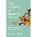 The Urgency of Slowing Down: Biblical Wisdom for Everyday Renewal