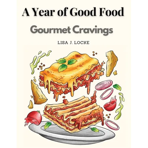 A Year of Good Food: Gourmet Cravings