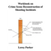 Workbook on Crime Scene Reconstruction of Shooting Incidents