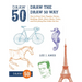 Draw the Draw 50 Way: How to Draw Cats, Puppies, Horses, Buildings, Birds, Aliens, Boats, Trains, and Everything Else Under the Sun