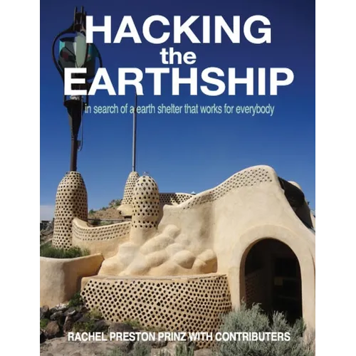 Hacking the Earthship: In Search of an Earth-Shelter that WORKS for EveryBody
