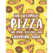 The Ultimate Pizza And More Delicious Food Coloring Book: Relaxing Coloring Activity Pages For Adults, Stress Relieving Illustrations Of Pizzas, Burge