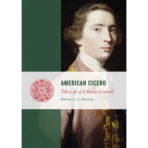 American Cicero: The Life of Charles Carroll