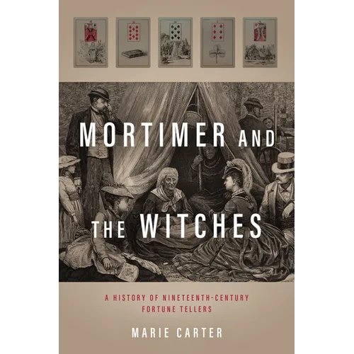 Mortimer and the Witches: A History of Nineteenth-Century Fortune Tellers