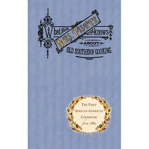 What Mrs. Fisher Knows about Old Southern Cooking