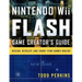 Nintendo Wii Flash Game Creator's Guide: Design, Develop, and Share Your Games Online