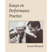 Essays on Performance Practice