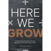Here We Grow: The Marketing Formula to 10x Your Business and Transform Your Future