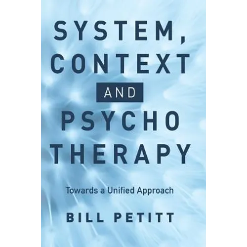 System, Context and Psychotherapy: Towards a Unified Approach