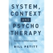 System, Context and Psychotherapy: Towards a Unified Approach