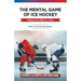 The Mental Game of Ice Hockey: Playing the Game One Shift at a Time